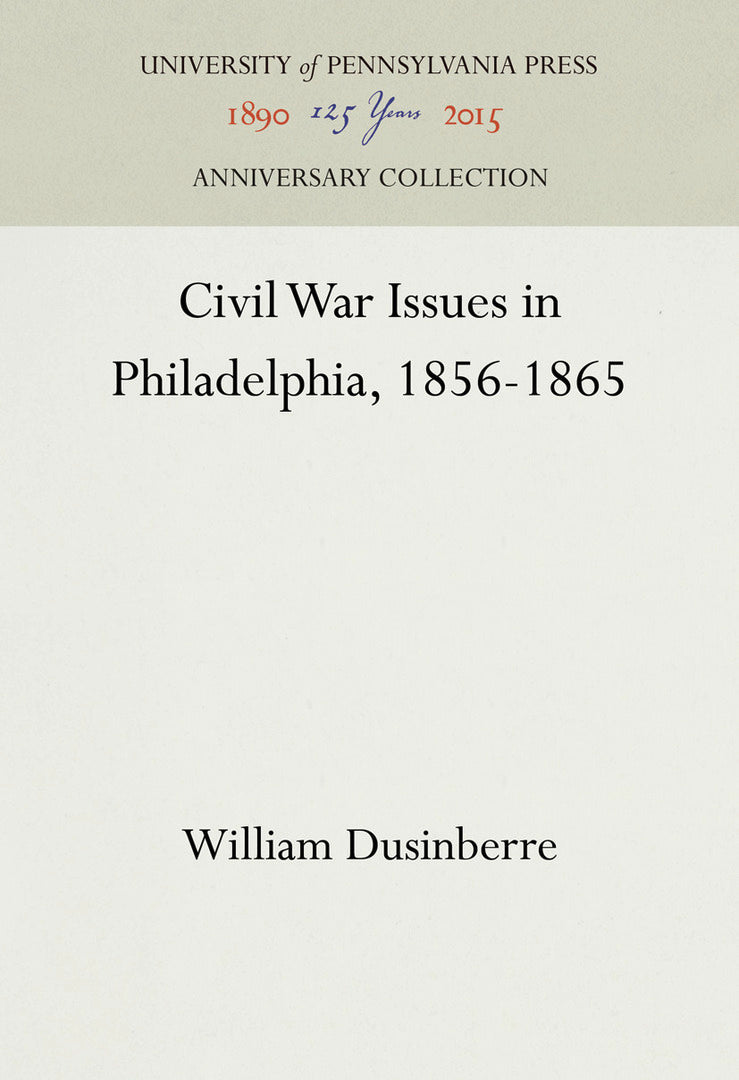 Cover image for Civil War Issues in Philadelphia, 1856-1865 ISBN 9781512811353